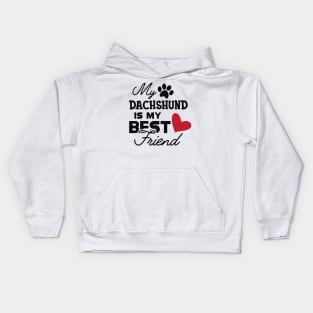 Dachshund dog - My dachshund is my best friend Kids Hoodie